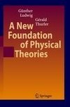 A New Foundation of Physical Theories