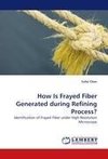 How Is Frayed Fiber Generated during Refining Process?