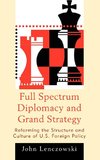 Full Spectrum Diplomacy and Grand Strategy