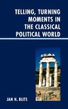 Telling, Turning Moments in the Classical Political World