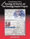 The Complete Beginner's Guide to Genealogy, the Internet, and Your Genealogy Computer Program. Updated Edition