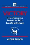 Sanders, A: Victory: How a Progressive Democratic Party Can