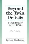 Blecker, R: Beyond the Twin Deficits: A Trade Strategy for t