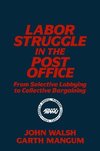 Walsh, J: Labor Struggle in the Post Office: From Selective