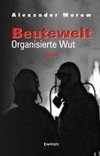 Beutewelt III. Organisierte Wut