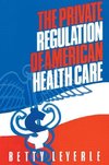 Leyerle, B: The Private Regulation of American Health Care