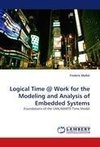 Logical Time @ Work for the Modeling and Analysis of Embedded Systems