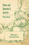 Plums and Damsons & Apricots - With Chapters on Cultivation and Varieties