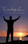 Worship Is...