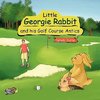 Little Georgie Rabbit and his Golf Course Antics