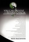 You Can Prevent and Reverse Cancer