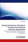 Energy Economics, Petroleum Taxation,International Business Negotiation