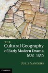 Sanders, J: Cultural Geography of Early Modern Drama, 1620¿1