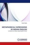 METAPHORICAL EXPRESSIONS IN INDIAN ENGLISH