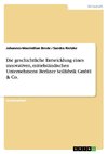 Die geschichtliche Entwicklung eines innovativen, mittelständischen Unternehmens: Berliner Seilfabrik GmbH  & Co.