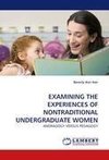 EXAMINING THE EXPERIENCES OF NONTRADITIONAL UNDERGRADUATE WOMEN