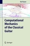 Computational Mechanics of the Classical Guitar