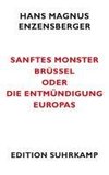 Sanftes Monster Brüssel oder Die Entmündigung Europas