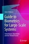 Guide to Biometrics for Large-Scale Systems