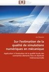 Sur l'estimation de la qualité de simulations numériques en mécanique