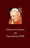 Aufbruch im Glauben mit Papst Johannes XXIII.