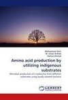 Amino acid production by utilizing indigenous substrates