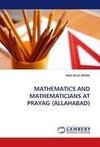 MATHEMATICS AND MATHEMATICIANS AT PRAYAG (ALLAHABAD)