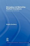 Sandberg, B: Managing and Marketing Radical Innovations