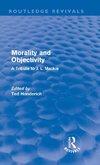 Honderich, T: Morality and Objectivity (Routledge Revivals)