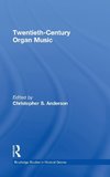 Anderson, C: Twentieth-Century Organ Music