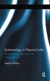 Phillips, S: Epistemology in Classical India