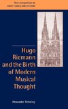 Hugo Riemann and the Birth of Modern Musical Thought