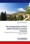 The Iconography of Piero della Francesca's Arezzo Frescoes