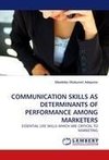 COMMUNICATION SKILLS AS DETERMINANTS OF PERFORMANCE AMONG MARKETERS