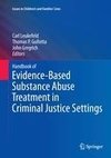 Handbook of Evidence-Based Substance Abuse Treatment in Criminal Justice Settings