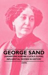 George Sand (Amantine Aurore Lucile Dupin) - Influential Women in History