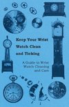 Keep Your Wrist Watch Clean and Ticking - A Guide to Wrist Watch Cleaning and Care