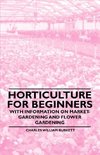 Horticulture for Beginners - With Information on Market-Gardening and Flower Gardening