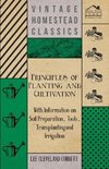 Principles of Planting and Cultivation - With Information on Soil Preparation, Tools, Transplanting and Irrigation