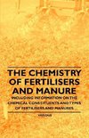 The Chemistry of Fertilisers and Manure - Including Information on the Chemical Constituents and Types of Fertilisers and Manures