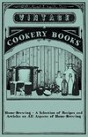 Home-Brewing - A Selection of Recipes and Articles on All Aspects of Home-Brewing