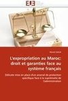 L'expropriation au Maroc: droit et garanties face au système français