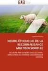 NEURO-ÉTHOLOGIE DE LA RECONNAISSANCE MULTISENSORIELLE