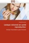 Lexique raisonné en santé reproductive: