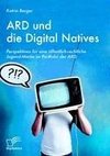 ARD und die Digital Natives: Perspektiven für eine öffentlich-rechtliche Jugend-Marke im Portfolio der ARD