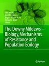 The Downy Mildews - Biology, Mechanisms of Resistance and Population Ecology