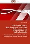 Etude pharmaco-toxicologique de l'acide hyaluronique en ophtalmologie