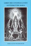 Leben der jungfräulichen Gottesmutter Maria. Geheimnisvolle Stadt Gottes / Leben der jungfräulichen Gottesmutter Maria.