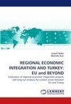 REGIONAL ECONOMIC INTEGRATION AND TURKEY: EU and BEYOND