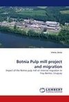 Botnia Pulp mill project and migration